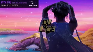 Krunk! & Restricted - With You feat. Kelly Matejcic (DJ Lice Remix)