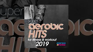 E4F - Super Aerobic Hits For Fitness & Workout 2019 - Fitness & Music 2019