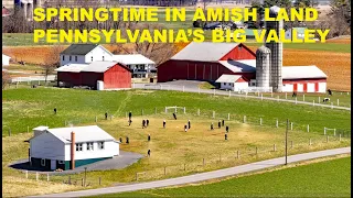 Pennsylvania's BIG VALLEY AMISH LAND in Springtime...The Kishacoquillas Valley in Central PA