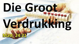 8. Die komende groot verdrukking. Matt 24:21 - Ds Hennie Prinsloo