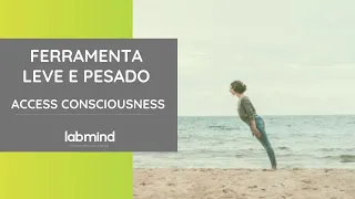 Ferramenta Leve e Pesado - Access Consciousness