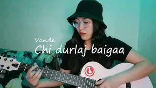 Vande - Chi durlaj baigaa(cover by NyamkaNs)