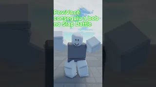 Pov:  Você conseguiu a Bob no Slap Battle #shorts