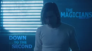 The Magicians || Down to the Second [HBD Alex]