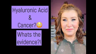 Does Hyaluronic Acid cause Cancer?! What does the Evidence say?