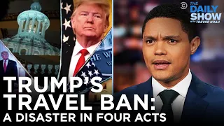 Trump’s Travel Ban: A Disaster in Four Acts | The Daily Social Distancing Show