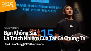 Bạn Không Sai. Là Trách Nhiệm Của Tất Cả Chúng Ta| Park Jun Sung_CEO Gracieseoul| Học tiếng hàn