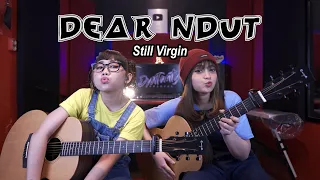 DEAR NDUT - Still Virgin (Cover by DwiTanty)