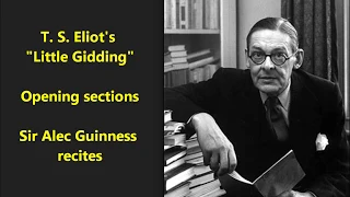 T  S  Eliot's "Little Gidding" from Four Quartets = Alec Guinness recites