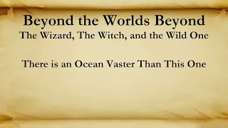 Beyond the Worlds Beyond 18 - There is an Ocean Vaster Than This One