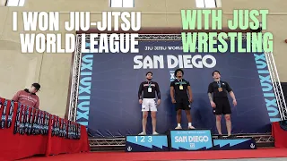 I WON JIU-JITSU WORLD LEAGUE WITH JUST WRESTLING