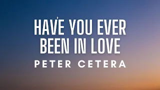 Peter Cetera - Have You Ever Been In Love (Lyrics)