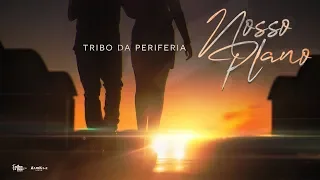 Tribo da Periferia - Nosso Plano (Official Music Video)