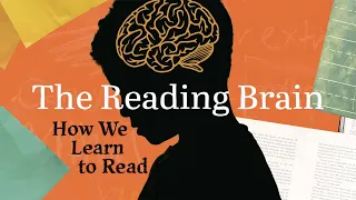 The Reading Brain | How We Learn To Read