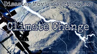 Disaster Movie Spectacular: Climate Change