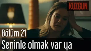 Kuzgun 21. Bölüm (Final) - Metin Özülkü - Seninle Olmak Var Ya