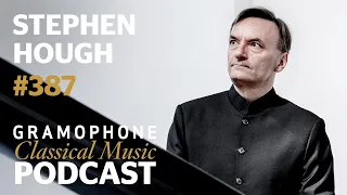 Stephen Hough: pianist, composer, author | Gramophone Classical Music Podcast #387