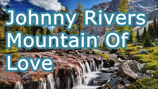 Johnny Rivers    Mountain Of Love   +   lyrics