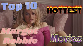 Top 10 Hottest Margot Robbie Movies