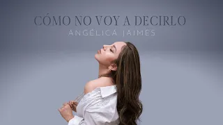 Como No Voy A Decirlo - Angélica Jaimes