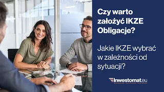 Czy warto założyć IKZE Obligacje? Jakie IKZE wybrać w zależności od sytuacji?