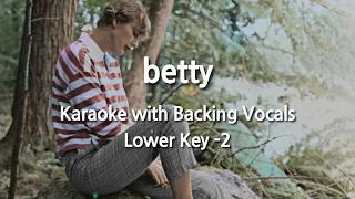 betty (Lower Key -2) Karaoke with Backing Vocals