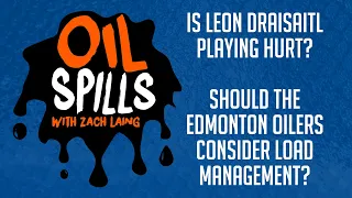 Oil Spills: Is Leon Draisaitl playing hurt?
