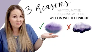 3 Reason Why You May Be Struggling With The Wet On Wet Technique!