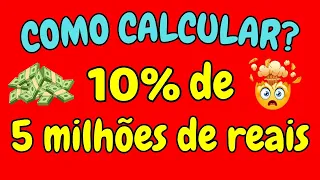 COMO CALCULAR 10% DE CINCO MILHÕES DE REAIS? | Saia do zero na porcentagem