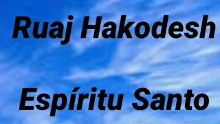 Ruaj Hakodesh - Espíritu Santo (Parte 1/2)