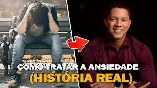 COMO TRATAR A ANSIEDADE | História de quem viveu na própria pele | CLAYTON COSTA