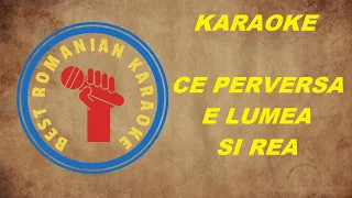 KARAOKE: Ce perversa e lumea si rea Versuri negativ (Re min)