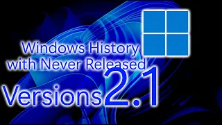 Windows History with Never Released Versions: Revision 2.1