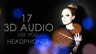 17 - AVRIL LAVIGNE 3D AUDIO (USE YOU HEADPHONES)