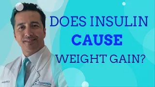 Does INSULIN cause WEIGHT gain? Doctor makes it easy to understand.