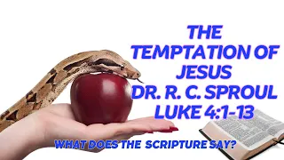 The Temptation of Jesus w/ Dr  R  C  Sproul  Luke 4:1-13