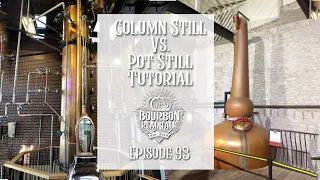 Column Still vs Pot Still: Head to Head Showdown-Bourbon Real Talk Episode 93