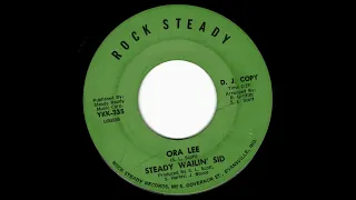 steady wailin' sid  - ora lee