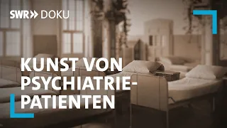 Outsider Art - Kunst von Psychiatriepatienten - Prinzhorn in Heidelberg | SWR Doku