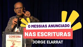Messias anunciado nas Escrituras - Jorge Elarrat