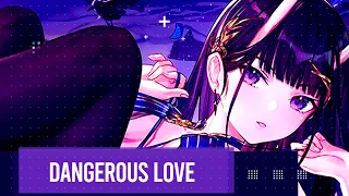 Nightcore - Dangerous Love [DJ Elliot]