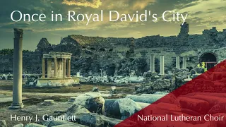 Once in Royal David's City - Henry J. Gauntlett | National Lutheran Choir