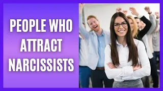 These Types Of People Magically Attract Narcissists