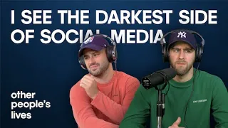 I See The Darkest Side of Social Media | Other People's Lives