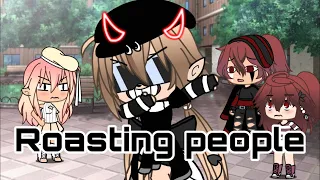 Roasting people pt.1 / Gacha life