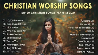 Goodness Of God,10,000 Reasons 🙏 Best Christian Songs 2024 Non Stop Worship Music Playlist