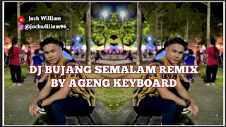 DJ BUJANG SEMALAM REMIX BY AGENG KEYBOARD (Lagu Iban Terbaru)