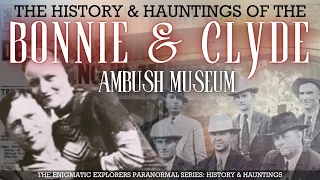 The History and Hauntings of the Bonnie and Clyde Ambush Museum