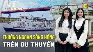 Thưởng ngoạn sông Hồng trên du thuyền | Hanoi Review