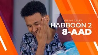 HABBOON S2 XALQADA 8-AAD | "IISHEG HABBON MEESHA AAD GEESAY"